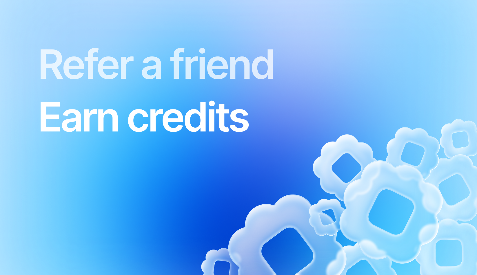 Refer Friends, Earn Free Credits